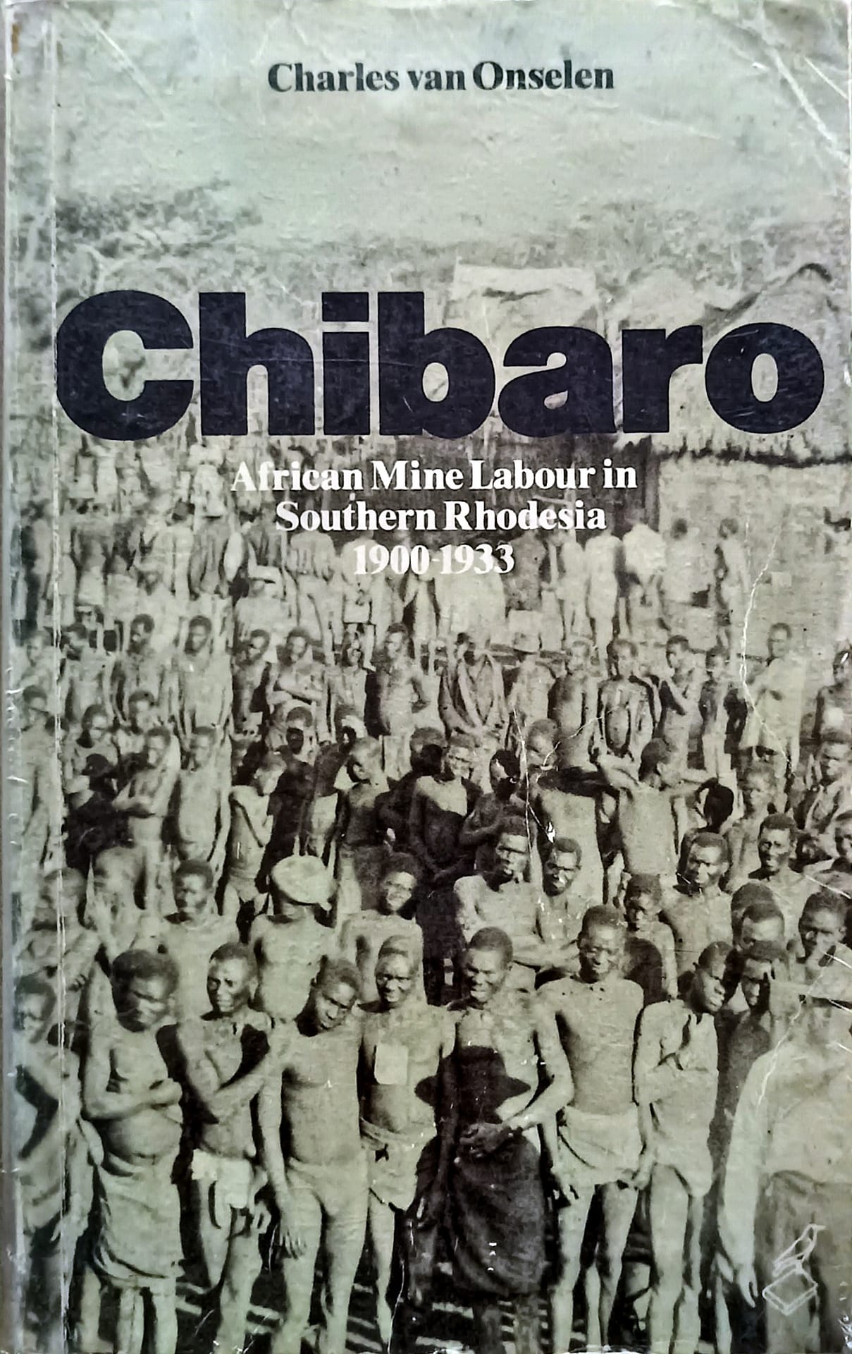 Chibaro African Mine Labour in Southern Rhodesia 19001933 by Charles